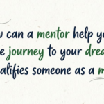How a Mentor Helps You Reach Your Dream Job & What Makes a Great Mentor