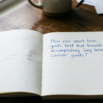 How Can Short-Term Goals Best Lead Towards Accomplishing Long-Term Career Goals?