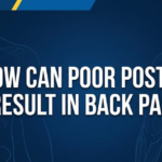 How Can Poor Posture Result in Back Pain?