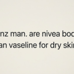 I Am a Gen Z Man. Are Nivea Body Lotions Better Than Vaseline for Dry Skin?