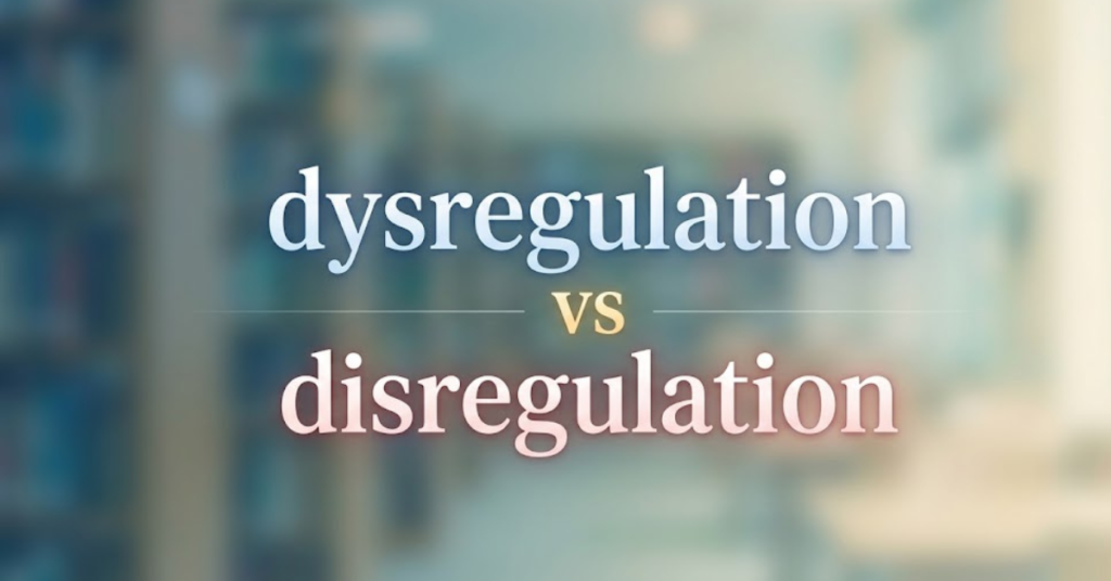 Dysregulation vs Disregulation: What’s the Difference?